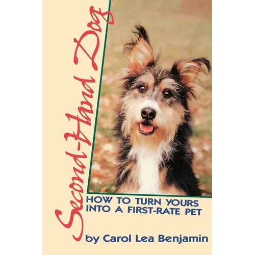 Second-Hand Dog: How to Turn Yours Into a First-Rate Pet - Paperback