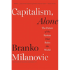 Capitalism, Alone: The Future of the System That Rules the World - Paperback
