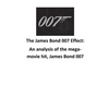 The James Bond 007 Effect: An analysis of the mega-movie hit, James Bond 007 - Paperback