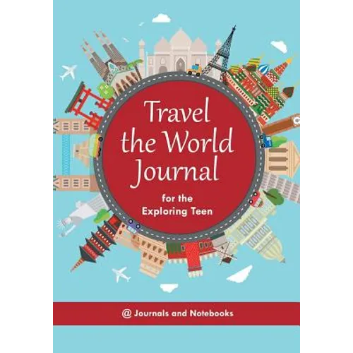 Travel the World Journal for the Exploring Teen - Paperback