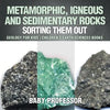 Metamorphic, Igneous and Sedimentary Rocks: Sorting Them Out - Geology for Kids Children's Earth Sciences Books - Paperback