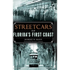 Streetcars of Florida's First Coast - Hardcover