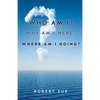 Who Am I? Why Am I Here? Where Am I Going? - Paperback