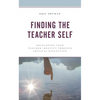 Finding the Teacher Self: Developing Your Teacher Identity Through Critical Reflection - Hardcover