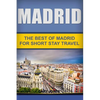 Madrid: The Best Of Madrid For Short Stay Travel - Paperback