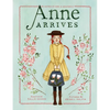 Anne Arrives: Inspired by Anne of Green Gables - Hardcover