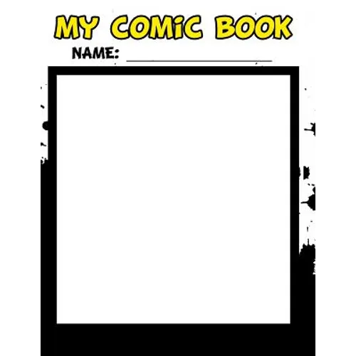 My Comic Book - Create Your Own Comic Book from Start to Finish - Paperback