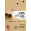 Lesbians on the Loose: Crime Writers on the Lam - Paperback