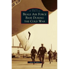 Beale Air Force Base During the Cold War - Hardcover