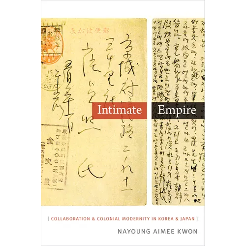 Intimate Empire: Collaboration and Colonial Modernity in Korea and Japan - Paperback