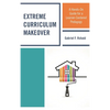 Extreme Curriculum Makeover: A Hands-On Guide for a Learner-Centered Pedagogy - Paperback