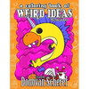 A Coloring Book of Weird Ideas - Number Two: 48 Strange Illustrations for Bizarre People of All-Ages - Paperback