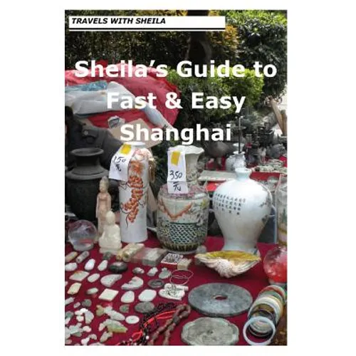 Sheila's Guide to Fast & Easy Shanghai - Paperback