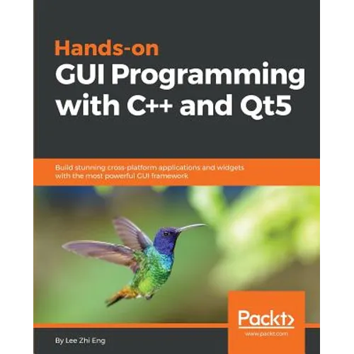 Hands-On GUI Programming with C++ and Qt5: Build stunning cross-platform applications and widgets with the most powerful GUI framework - Paperback