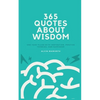 365 Quotes About Wisdom: One year filled with inspiration, positive thinking, and happiness - Paperback