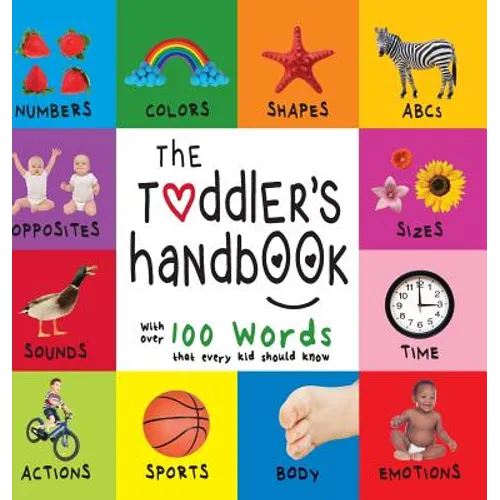 The Toddler's Handbook: Numbers, Colors, Shapes, Sizes, ABC Animals, Opposites, and Sounds, with over 100 Words that every Kid should Know (Engage Ear - Hardcover