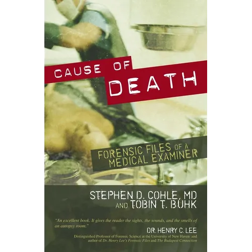 Cause of Death: Forensic Files of a Medical Examiner - Hardcover