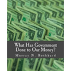 What Has Government Done to Our Money? (Large Print Edition) - Paperback
