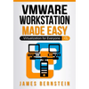 VMware Workstation Made Easy: Virtualization for Everyone - Paperback