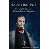 Haunting Poe: His Afterlife in Richmond and Beyond - Hardcover