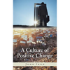 A Culture of Positive Change - Paperback