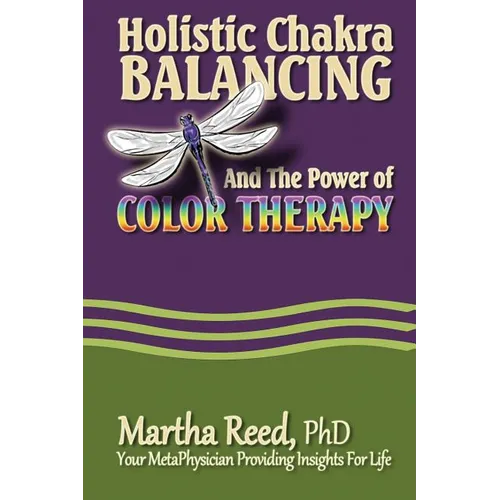 Holistic Chakra Balancing and the Power of Color Therapy - Paperback