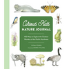 Curious Kids Nature Journal: 100 Ways to Explore the Outdoor Wonders of the Pacific Northwest - Paperback