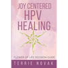 Joy Centered HPV Healing: Flower of Life Decision Guide - Paperback