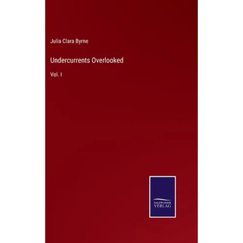 Undercurrents Overlooked: Vol. I - Hardcover