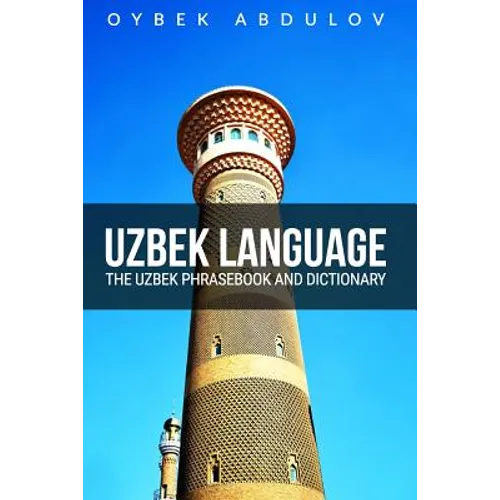 Uzbek Language: The Uzbek Phrasebook and Dictionary - Paperback