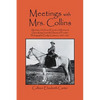 Meetings With Mrs. Collins: Sketches of Life and Events on Montana's Open Range; from the Diaries of Frontier Photographer Evelyn Cameron, 1893-1907 - Paperback