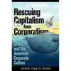 Rescuing Capitalism from Corporatism: Greed and the American Corporate Culture - Paperback