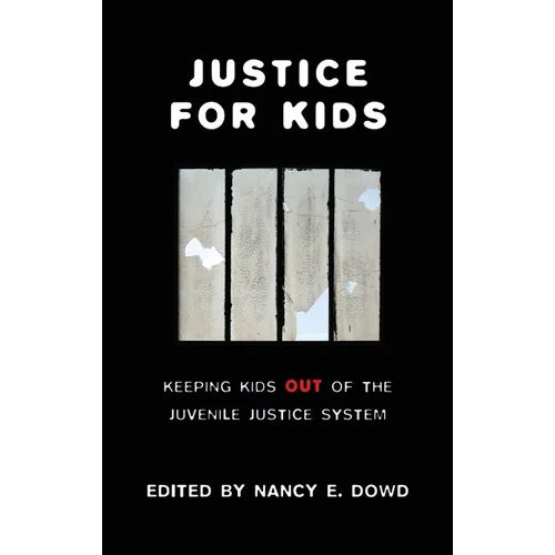 Justice for Kids: Keeping Kids Out of the Juvenile Justice System - Paperback