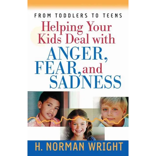 Helping Your Kids Deal with Anger, Fear, and Sadness - Paperback