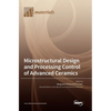 Microstructural Design and Processing Control of Advanced Ceramics - Hardcover