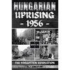 Hungarian Uprising 1956: The Forgotten Revolution - Paperback