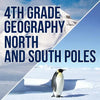 4th Grade Geography: North and South Poles - Paperback
