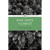 Our Hope in Christ: A Chapter Analysis Study of 1 Thessalonians - Paperback