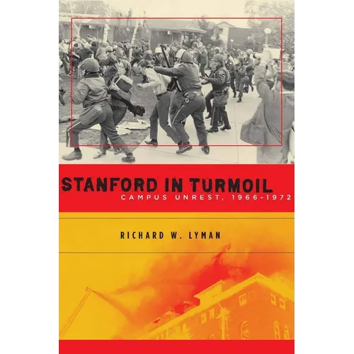 Stanford in Turmoil: Campus Unrest, 1966-1972 - Hardcover