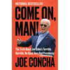 Come On, Man!: The Truth about Joe Biden's Terrible, Horrible, No-Good, Very Bad Presidency - Hardcover