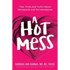 A Hot Mess: Tips, Tricks and Truths About Menopause and Perimenopause - Paperback
