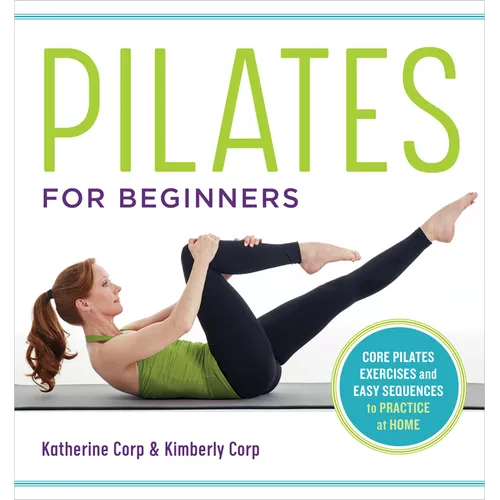 Pilates for Beginners: Core Pilates Exercises and Easy Sequences to Practice at Home - Paperback