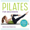 Pilates for Beginners: Core Pilates Exercises and Easy Sequences to Practice at Home - Paperback