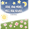Love You More, Miss You Always - Hardcover