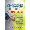 Choosing the Best Mortgage: The Quickest Way to the Life You Want - Paperback