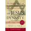 The Jesus Dynasty: The Hidden History of Jesus, His Royal Family, and the Birth of Christianity - Paperback