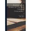 Posthumous Works of the Rev. Thomas Chalmers ...; v.6 - Paperback