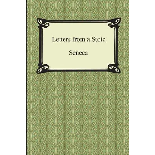 Letters from a Stoic (The Epistles of Seneca) - Paperback