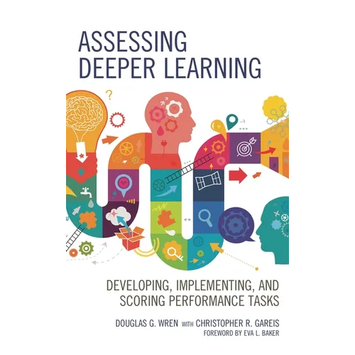 Assessing Deeper Learning: Developing, Implementing, and Scoring Performance Tasks - Hardcover