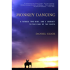 Monkey Dancing: A Father, Two Kids, and a Journey to the Ends of the Earth - Paperback